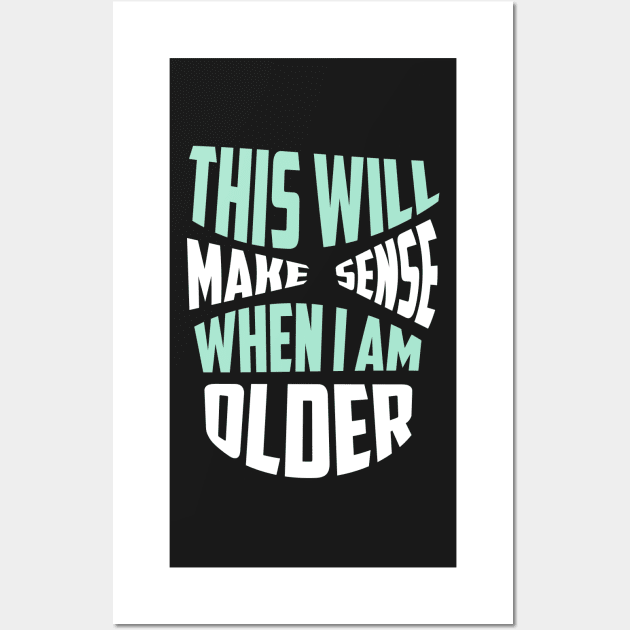 THIS WILL MAKE SENSE WHEN I AM OLDER Sticker Wall Art by Pop-clothes